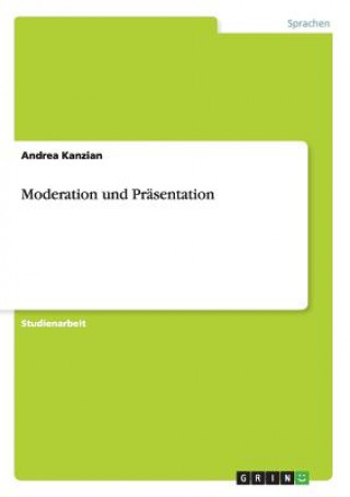 Книга Moderation und Prasentation Andrea Kanzian