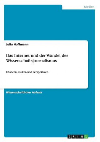 Kniha Internet und der Wandel des Wissenschaftsjournalismus Julia Hoffmann