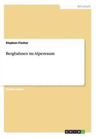 Книга Bergbahnen im Alpenraum Stephan Fischer