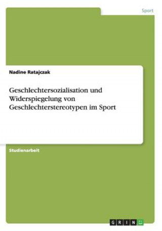 Książka Geschlechtersozialisation und Widerspiegelung von Geschlechterstereotypen im Sport Nadine Ratajczak