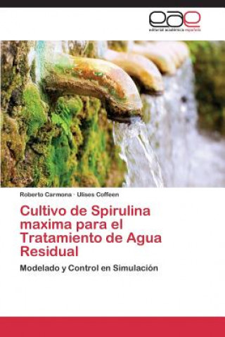 Kniha Cultivo de Spirulina maxima para el Tratamiento de Agua Residual Roberto Carmona