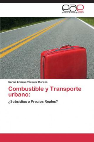 Książka Combustible y Transporte urbano Carlos Enrique Vázquez Moreno