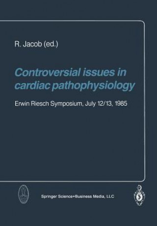 Könyv Controversial issues in cardiac pathophysiology R. Jacob