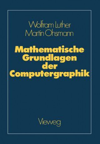 Kniha Mathematische Grundlagen Der Computergraphik Wolfgang Luther