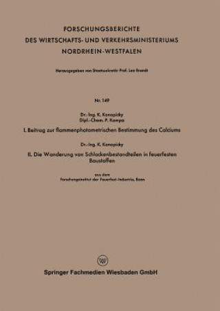 Könyv I. Beitrag Zur Flammenphotometrischen Bestimmung Des Calciums. II. Die Wanderung Von Schlackenbestandteilen in Feuerfesten Baustoffen Kamillo Konopicky