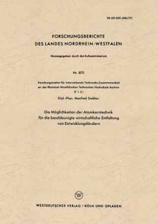 Könyv M glichkeiten Der Atomkerntechnik F r Die Beschleunigte Wirtschaftliche Entfaltung Von Entwicklungsl ndern Manfred Siebker