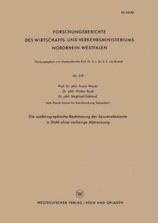 Book Die Spektrographische Bestimmung Der Spurenelemente in Stahl Ohne Vorherige Abtrennung Franz Wever