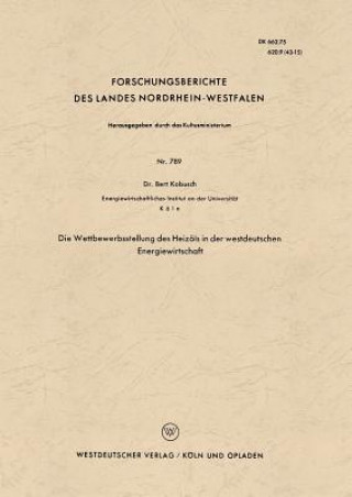 Книга Die Wettbewerbsstellung Des Heiz ls in Der Westdeutschen Energiewirtschaft Bert Kobusch