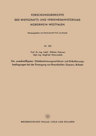 Kniha Zweckm  igsten G tebestimmungsverfahren Und Brikettierungs-Bedingungen Bei Der Erzeugung Von Braunkohlen-Eisenerz-Briketts Wilhelm Petersen