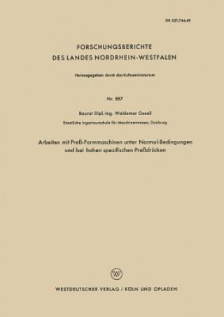 Kniha Arbeiten Mit Press-Formmaschinen Unter Normal-Bedingungen Und Bei Hohen Spezifischen Pressdrucken Waldemar Gesell