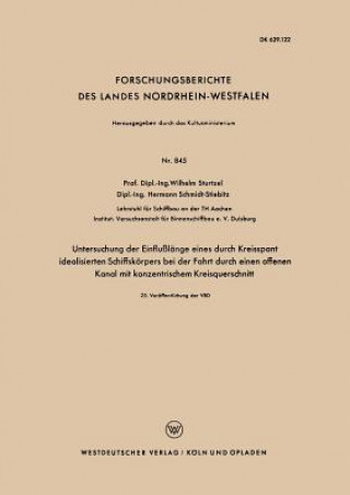 Книга Untersuchung Der Einflu l nge Eines Durch Kreisspant Idealisierten Schiffsk rpers Bei Der Fahrt Durch Einen Offenen Kanal Mit Konzentrischem Kreisquer Wilhelm Sturtzel