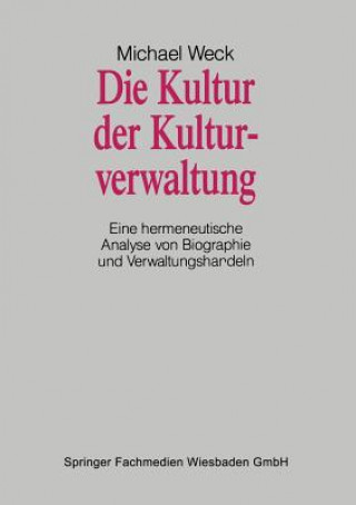 Книга Die Kultur Der Kulturverwaltung Michael Weck