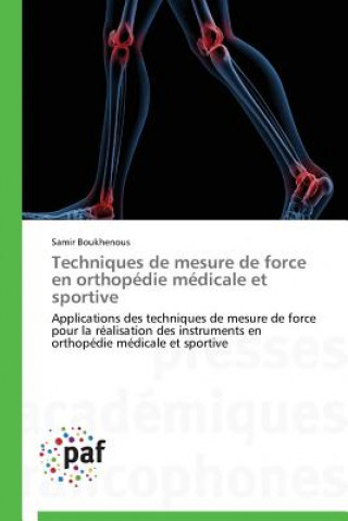 Könyv Techniques de Mesure de Force En Orthopedie Medicale Et Sportive Samir Boukhenous