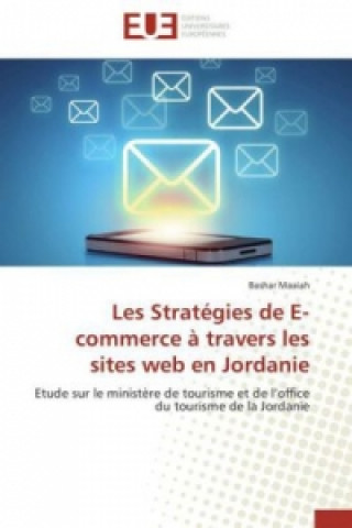 Könyv Les Stratégies de E-commerce à travers les sites web en Jordanie BASHAR MAAIAH