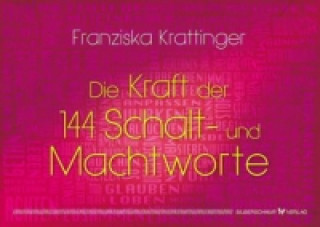 Kniha Die Kraft der 144 Schalt- und Machtworte, m. Karten Franziska Krattinger