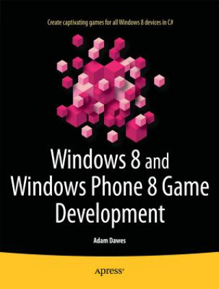Kniha Windows 8 and Windows Phone 8 Game Development Adam Dawes