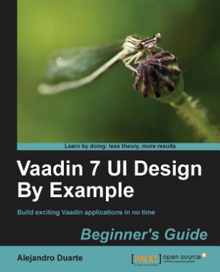 Könyv Vaadin 7 UI Design By Example: Beginner's Guide Alejandro Duarte