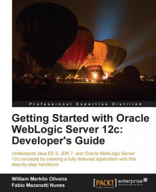 Carte Getting Started with Oracle WebLogic Server 12c: Developer's Guide Fabio Mazanatti Nunes