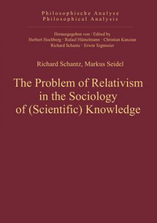 Książka Problem of Relativism in the Sociology of (Scientific) Knowledge Richard Schantz