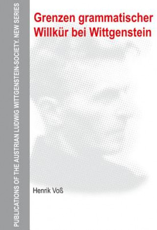 Книга Grenzen grammatischer Willkur bei Wittgenstein Henrik Voß