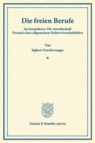Kniha Die freien Berufe. Sigbert Feuchtwanger