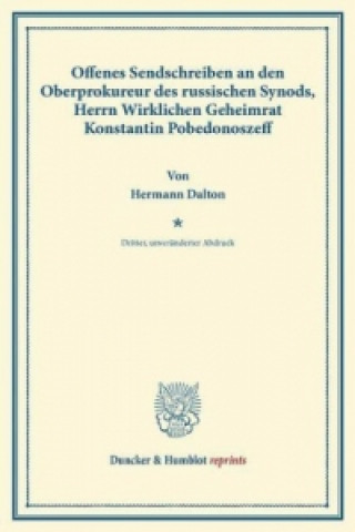 Kniha Offenes Sendschreiben an den Oberprokureur des russischen Synods, Herrn Wirklichen Geheimrat Konstantin Pobedonoszeff. Hermann Dalton