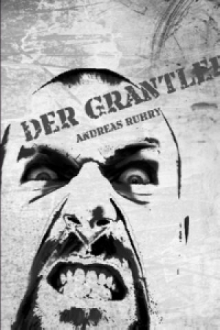 Könyv Der Grantler Andreas Ruhry
