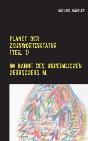 Книга Planet der Zehnwortdiktatur (Teil 1) Michael Häusler