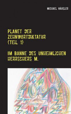 Książka Planet der Zehnwortdiktatur (Teil 1) Michael Häusler