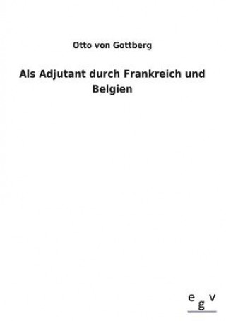Carte Als Adjutant durch Frankreich und Belgien Otto von Gottberg