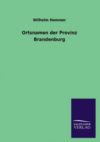 Książka Ortsnamen Der Provinz Brandenburg Wilhelm Hammer