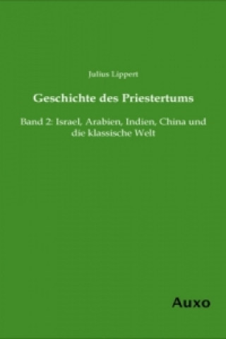 Knjiga Geschichte des Priestertums. Bd.2 Julius Lippert