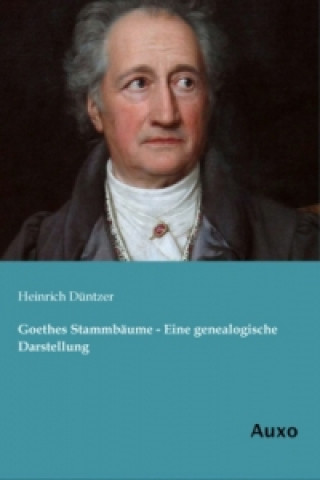 Könyv Goethes Stammbäume - Eine genealogische Darstellung Heinrich Düntzer