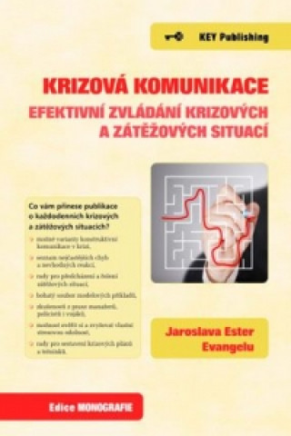 Kniha Krizová komunikace - Efektivní zvládání krizových a zátěžových situací Jaroslava Ester