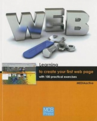 Carte Learning to Make Your First Web 2.0 with 100 Practical Exerc MEDIAactive