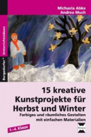Könyv 15 kreative Kunstprojekte für Herbst und Winter Michaela Abke