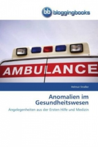 Kniha Anomalien im Gesundheitswesen Helmut Straßer