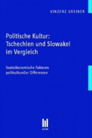 Kniha Politische Kultur: Tschechien und Slowakei im Vergleich Vinzenz Greiner
