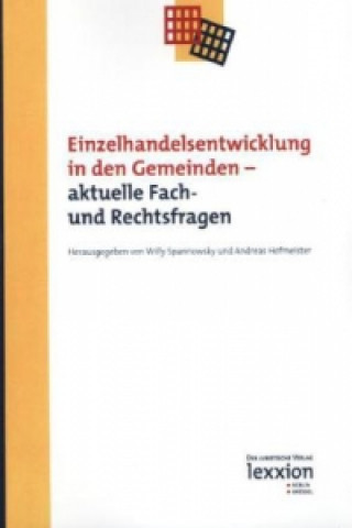 Knjiga Einzelhandelsentwicklung in den Gemeinden - aktuelle Fach- und Rechtsfragen Willy Spannowsky