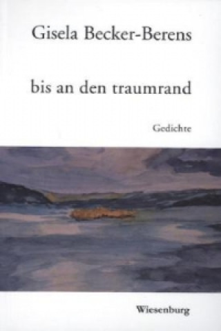 Kniha bis an den traumrand Gisela Becker-Berens