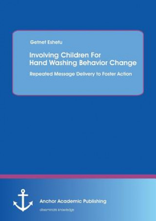 Kniha Involving Children for Hand Washing Behavior Change Getnet Eshetu