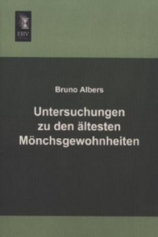 Książka Untersuchungen zu den ältesten Mönchsgewohnheiten Bruno Albers