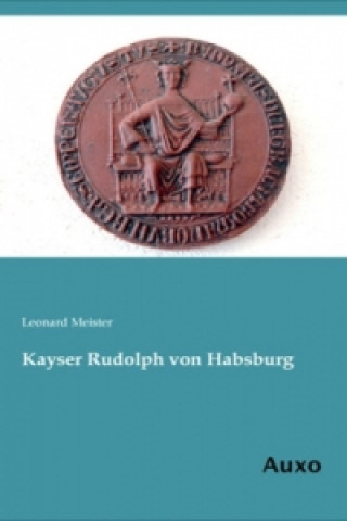 Kniha Kayser Rudolph von Habsburg Leonard Meister
