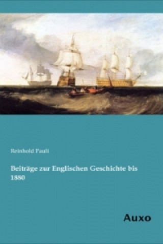 Carte Beiträge zur Englischen Geschichte bis 1880 Reinhold Pauli