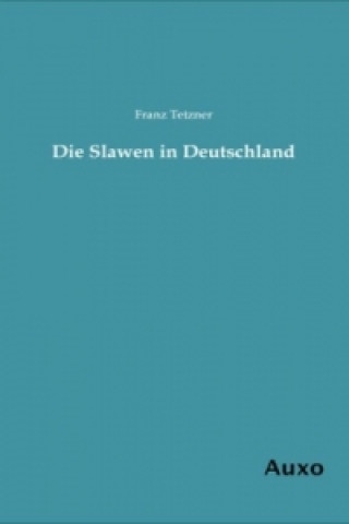 Carte Die Slawen in Deutschland Franz Tetzner