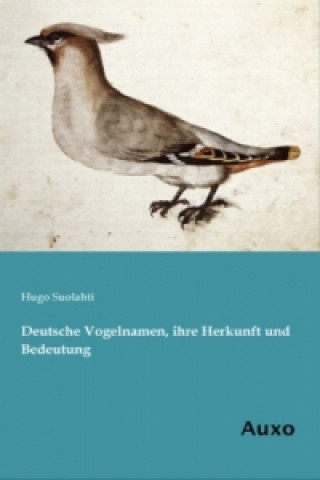 Kniha Deutsche Vogelnamen, ihre Herkunft und Bedeutung Hugo Suolahti