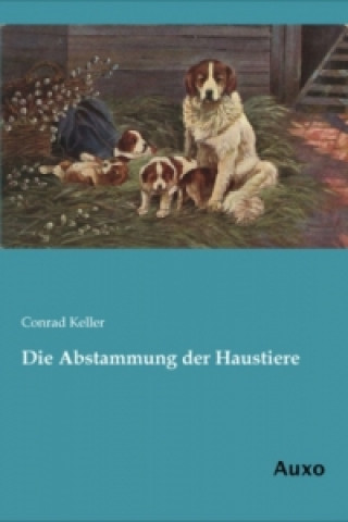 Kniha Die Abstammung der Haustiere Conrad Keller