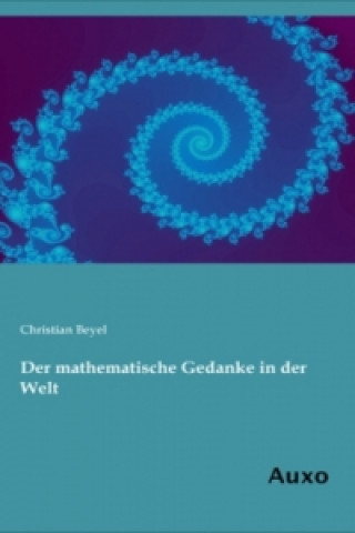 Könyv Der mathematische Gedanke in der Welt Christian Beyel