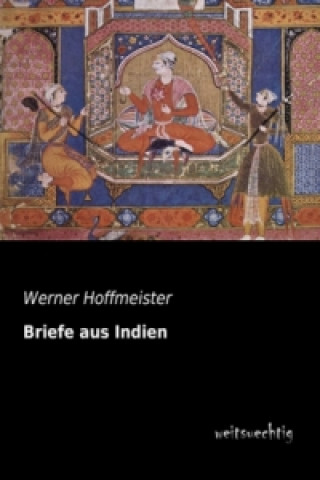 Kniha Briefe aus Indien Werner Hoffmeister