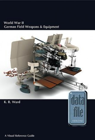 Carte World War II German Field Weapons & Equipment Keith Ward